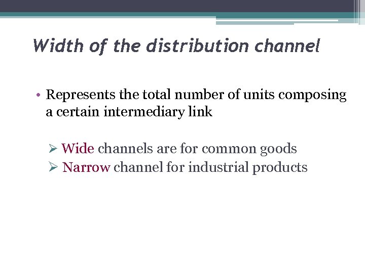 Width of the distribution channel • Represents the total number of units composing a