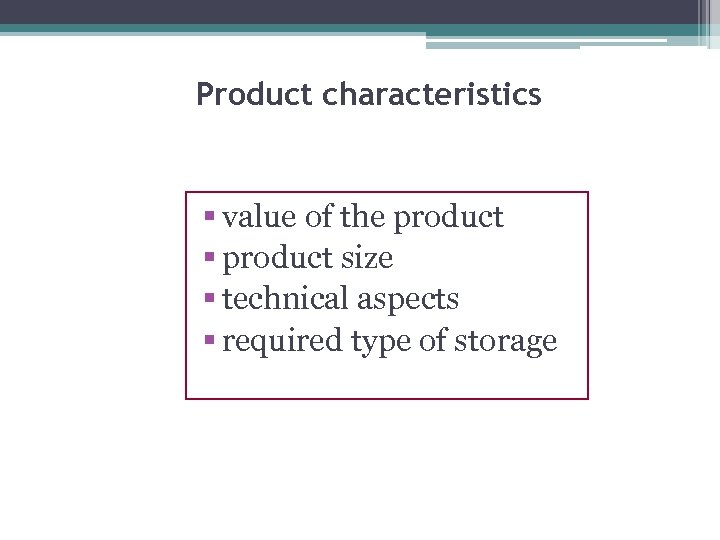 Product characteristics § value of the product § product size § technical aspects §
