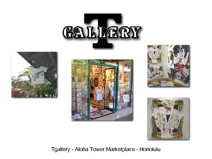 Tgallery - Aloha Tower Marketplace - Honolulu 