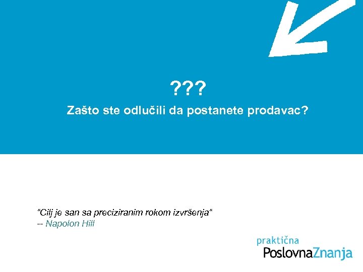 ? ? ? Zašto ste odlučili da postanete prodavac? “Cilj je san sa preciziranim