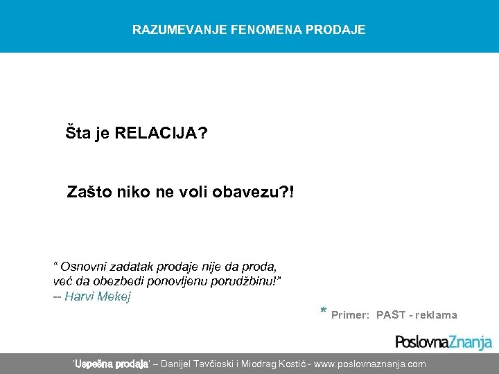 RAZUMEVANJE FENOMENA PRODAJE Šta je RELACIJA? Zašto niko ne voli obavezu? ! “ Osnovni