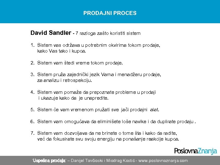 PRODAJNI PROCES David Sandler - 7 razloga zašto koristiti sistem 1. Sistem vas održava