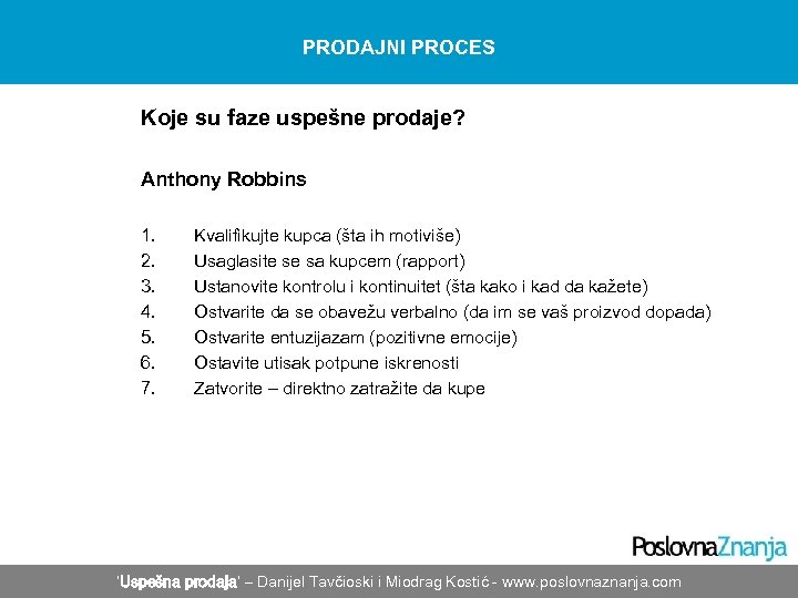 PRODAJNI PROCES Koje su faze uspešne prodaje? Anthony Robbins 1. 2. 3. 4. 5.