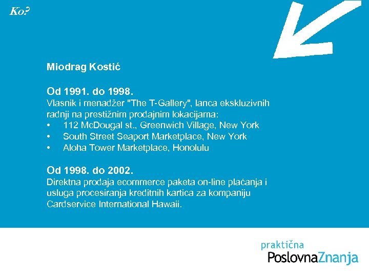 Ko? Miodrag Kostić Od 1991. do 1998. Vlasnik i menadžer 