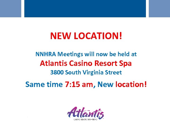 NEW LOCATION! NNHRA Meetings will now be held at Atlantis Casino Resort Spa 3800