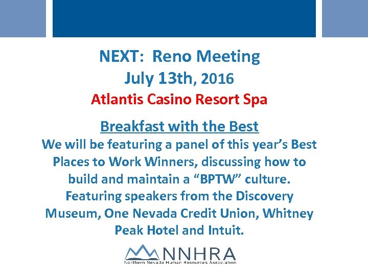 NEXT: Reno Meeting July 13 th, 2016 Atlantis Casino Resort Spa Breakfast with the