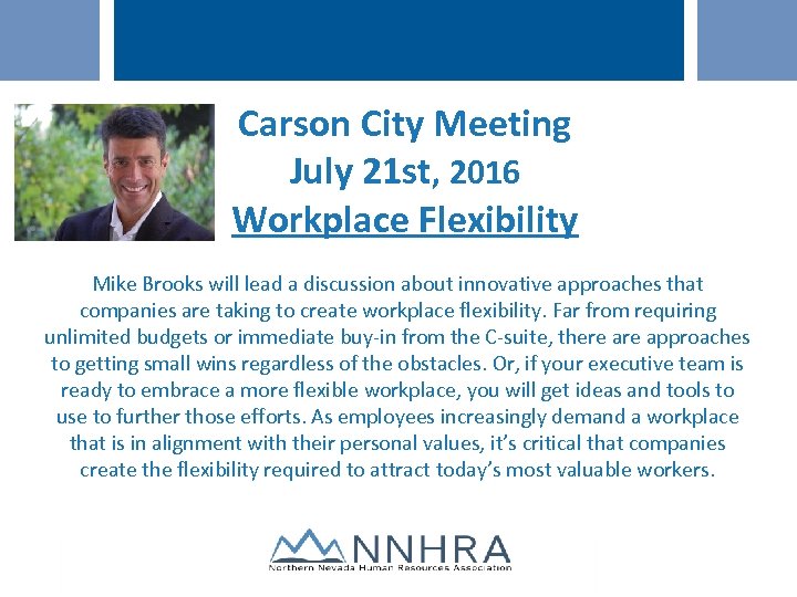 Carson City Meeting July 21 st, 2016 Workplace Flexibility Mike Brooks will lead a