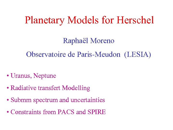 Planetary Models for Herschel Raphaël Moreno Observatoire de Paris-Meudon (LESIA) • Uranus, Neptune •
