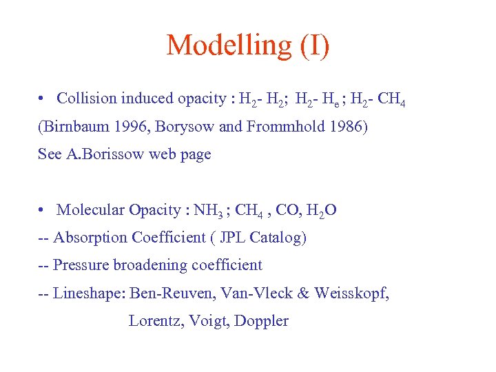 Modelling (I) • Collision induced opacity : H 2 - H 2; H 2
