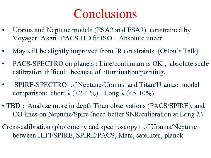 Conclusions • Uranus and Neptune models (ESA 2 and ESA 3) constrained by Voyager+Akari+PACS-HD