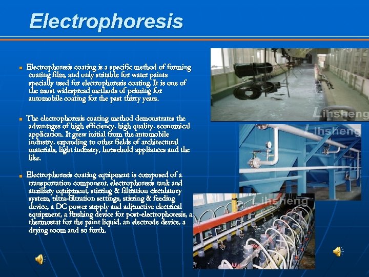 Electrophoresis ■ Electrophoresis coating is a specific method of forming coating film, and only