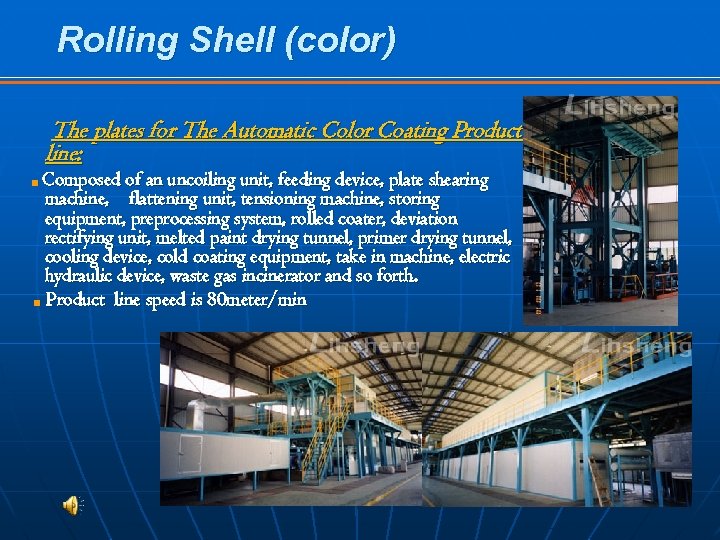 Rolling Shell (color) The plates for The Automatic Color Coating Product line: Composed of