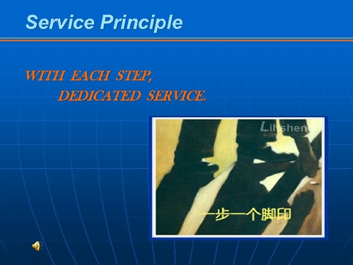 Service Principle WITH EACH STEP, DEDICATED SERVICE. 
