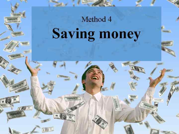 Method 4 Saving money 