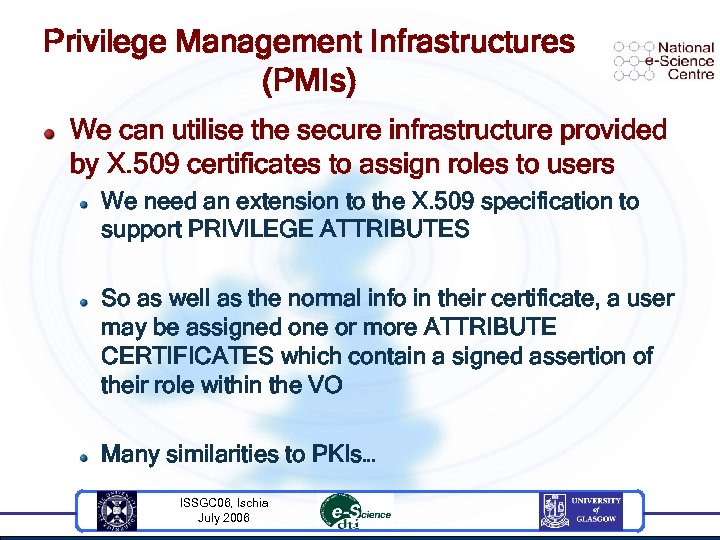 Privilege Management Infrastructures (PMIs) We can utilise the secure infrastructure provided by X. 509