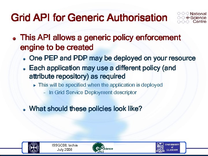 Grid API for Generic Authorisation This API allows a generic policy enforcement engine to