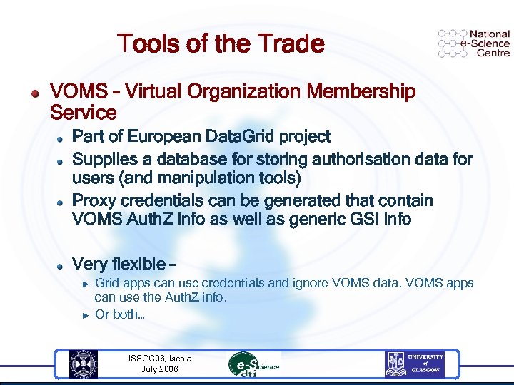 Tools of the Trade VOMS – Virtual Organization Membership Service Part of European Data.