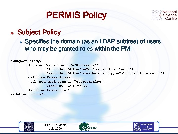 PERMIS Policy Subject Policy Specifies the domain (as an LDAP subtree) of users who