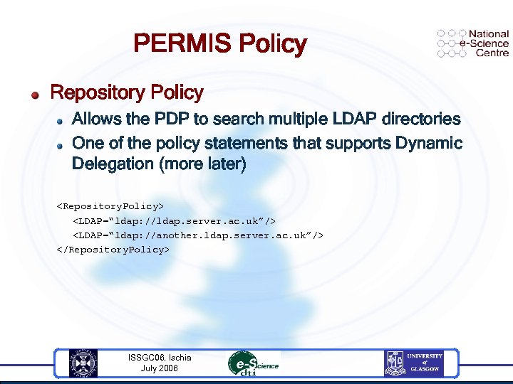 PERMIS Policy Repository Policy Allows the PDP to search multiple LDAP directories One of