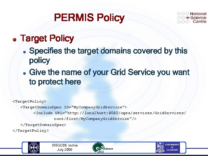 PERMIS Policy Target Policy Specifies the target domains covered by this policy Give the