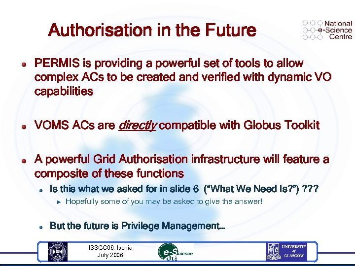 Authorisation in the Future PERMIS is providing a powerful set of tools to allow