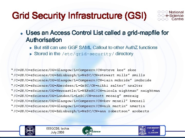 Grid Security Infrastructure (GSI) Uses an Access Control List called a grid-mapfile for Authorisation