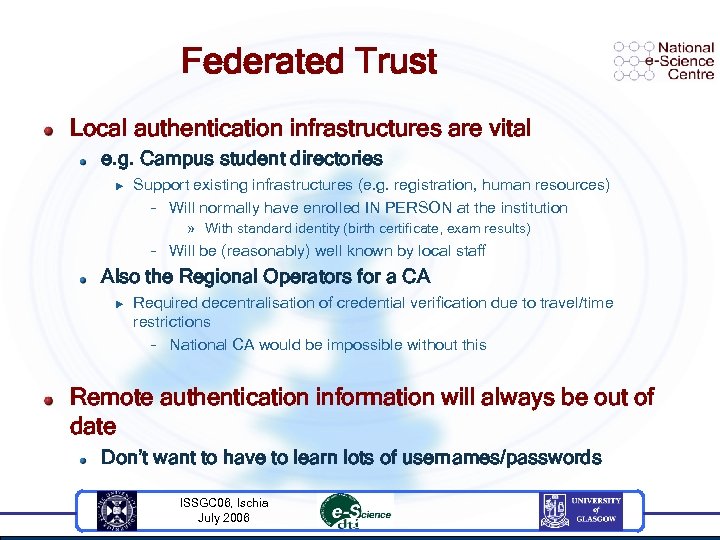 Federated Trust Local authentication infrastructures are vital e. g. Campus student directories u Support