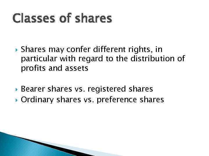 Classes of shares Shares may confer different rights, in particular with regard to the