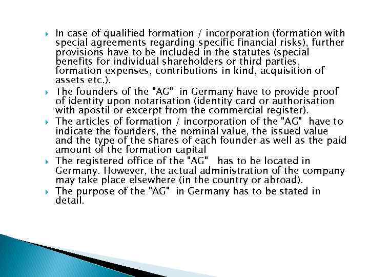  In case of qualified formation / incorporation (formation with special agreements regarding specific