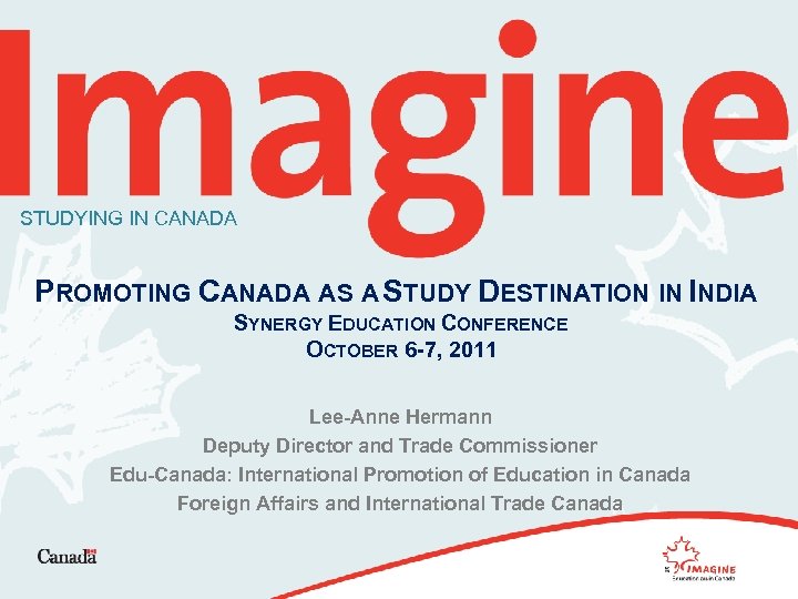 STUDYING IN CANADA PROMOTING CANADA AS A STUDY DESTINATION IN INDIA SYNERGY EDUCATION CONFERENCE