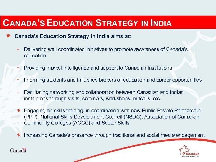 CANADA’S EDUCATION STRATEGY IN INDIA Canada’s Education Strategy in India aims at: • Delivering