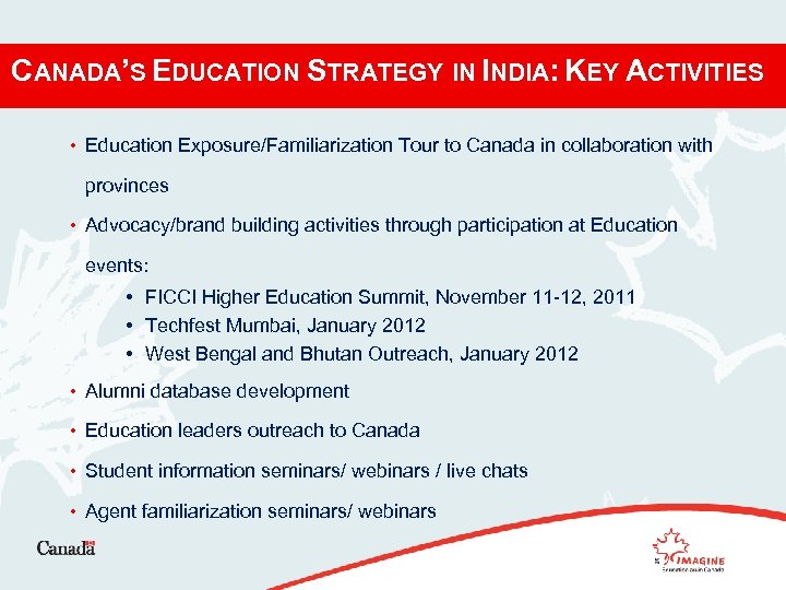 CANADA’S EDUCATION STRATEGY IN INDIA: KEY ACTIVITIES • Education Exposure/Familiarization Tour to Canada in