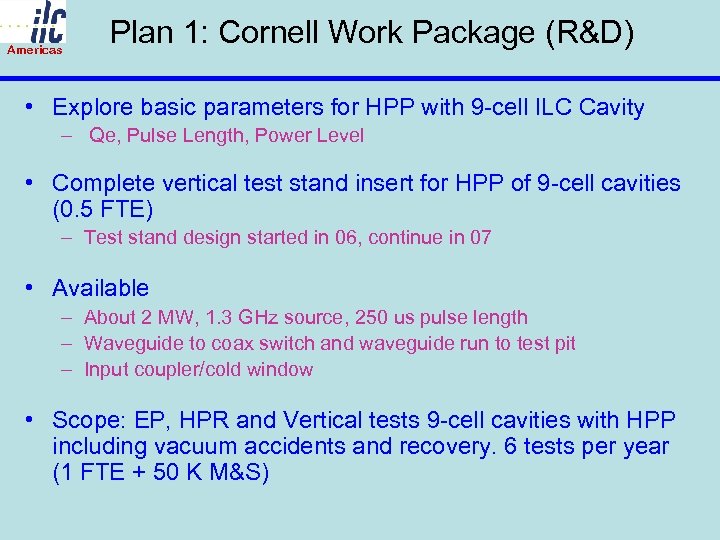 Americas Plan 1: Cornell Work Package (R&D) • Explore basic parameters for HPP with