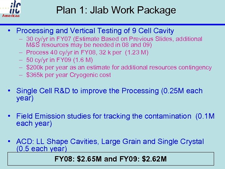 Americas Plan 1: Jlab Work Package • Processing and Vertical Testing of 9 Cell