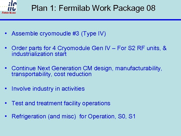 Americas Plan 1: Fermilab Work Package 08 • Assemble cryomoudle #3 (Type IV) •