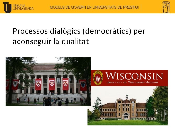 Processos dialògics (democràtics) per aconseguir la qualitat 
