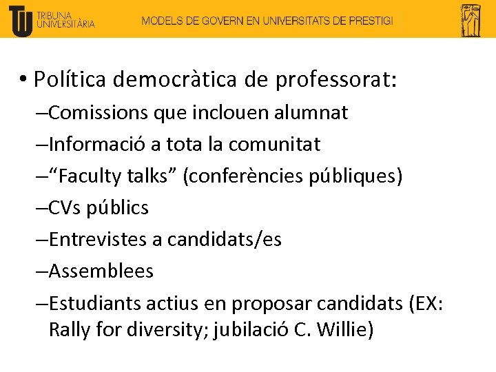  • Política democràtica de professorat: –Comissions que inclouen alumnat –Informació a tota la