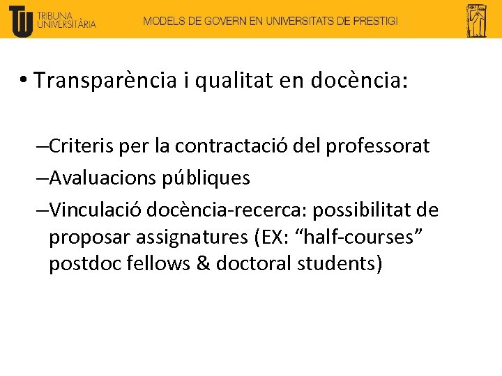  • Transparència i qualitat en docència: –Criteris per la contractació del professorat –Avaluacions