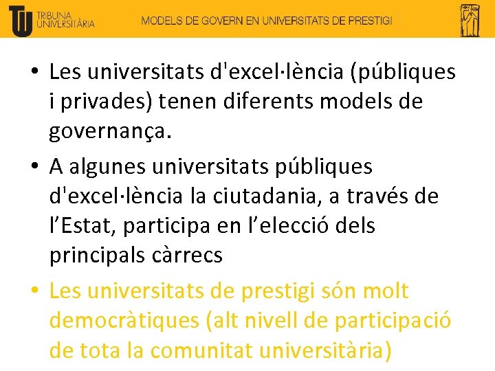  • Les universitats d'excel·lència (públiques i privades) tenen diferents models de governança. •