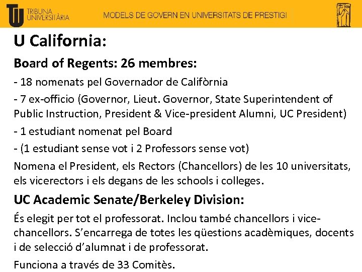U California: Board of Regents: 26 membres: - 18 nomenats pel Governador de Califòrnia