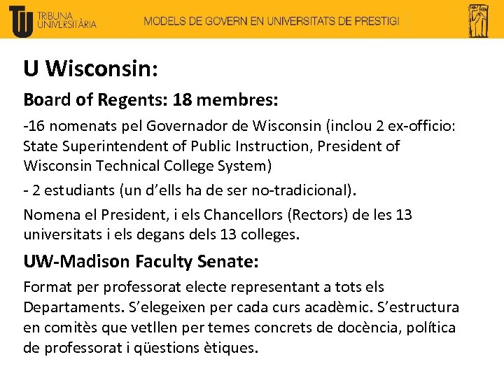 U Wisconsin: Board of Regents: 18 membres: -16 nomenats pel Governador de Wisconsin (inclou
