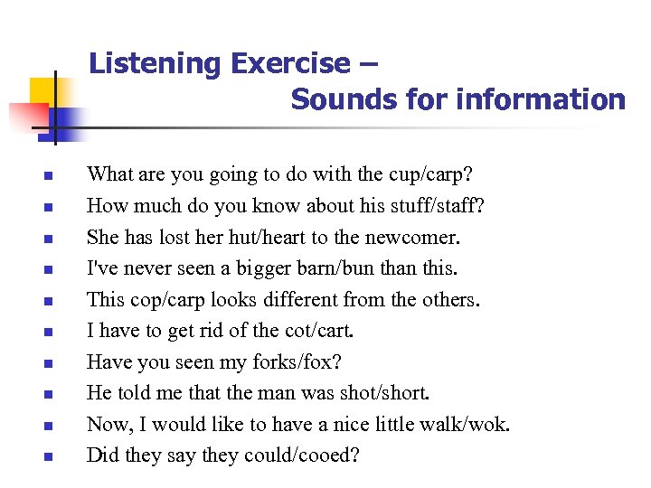 Listening Exercise – Sounds for information n n What are you going to do