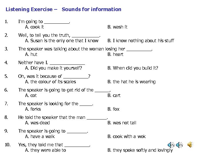  Listening Exercise – Sounds for information 1. I'm going to _____. A. cook