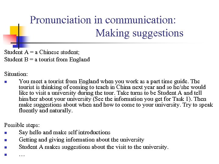 Pronunciation in communication: Making suggestions Student A = a Chinese student; Student B =