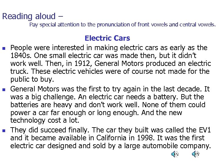 Reading aloud – Pay special attention to the pronunciation of front vowels and central