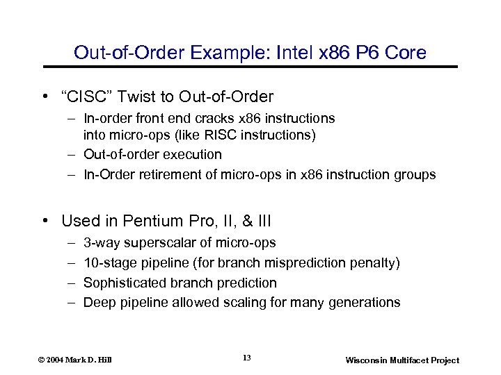 Out-of-Order Example: Intel x 86 P 6 Core • “CISC” Twist to Out-of-Order –