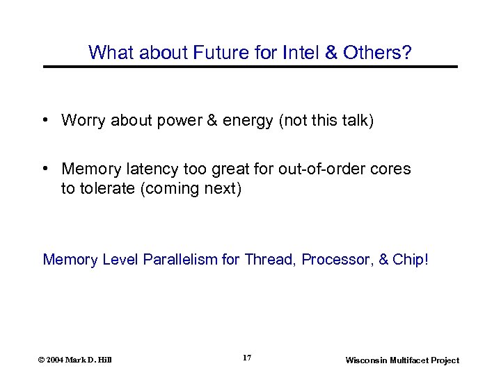 What about Future for Intel & Others? • Worry about power & energy (not