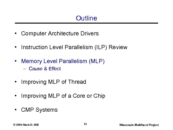 Outline • Computer Architecture Drivers • Instruction Level Parallelism (ILP) Review • Memory Level