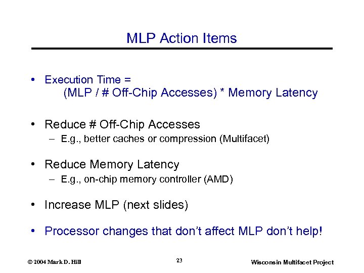 MLP Action Items • Execution Time = (MLP / # Off-Chip Accesses) * Memory