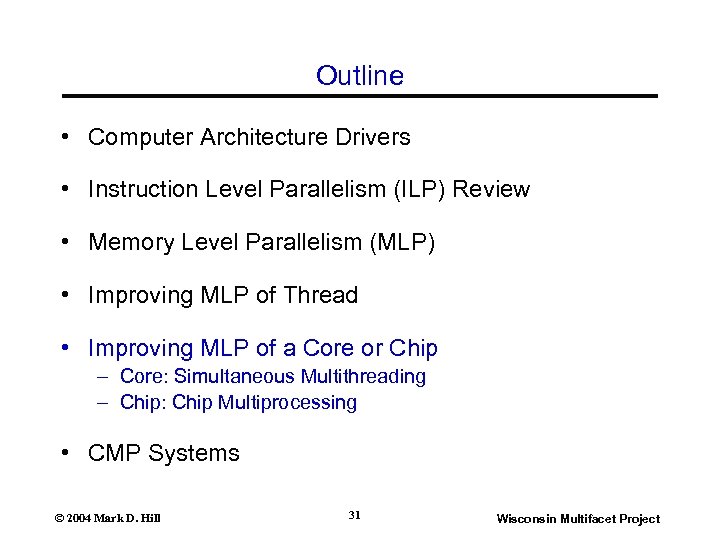 Outline • Computer Architecture Drivers • Instruction Level Parallelism (ILP) Review • Memory Level
